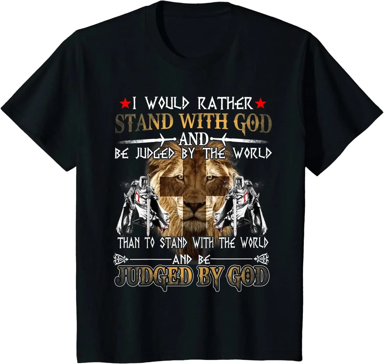 I Would Rather Stand With God. fashion Knight Templar T-Shirt. Summer Cotton Short Sleeve O-Neck Mens T Shirt New S-3XL