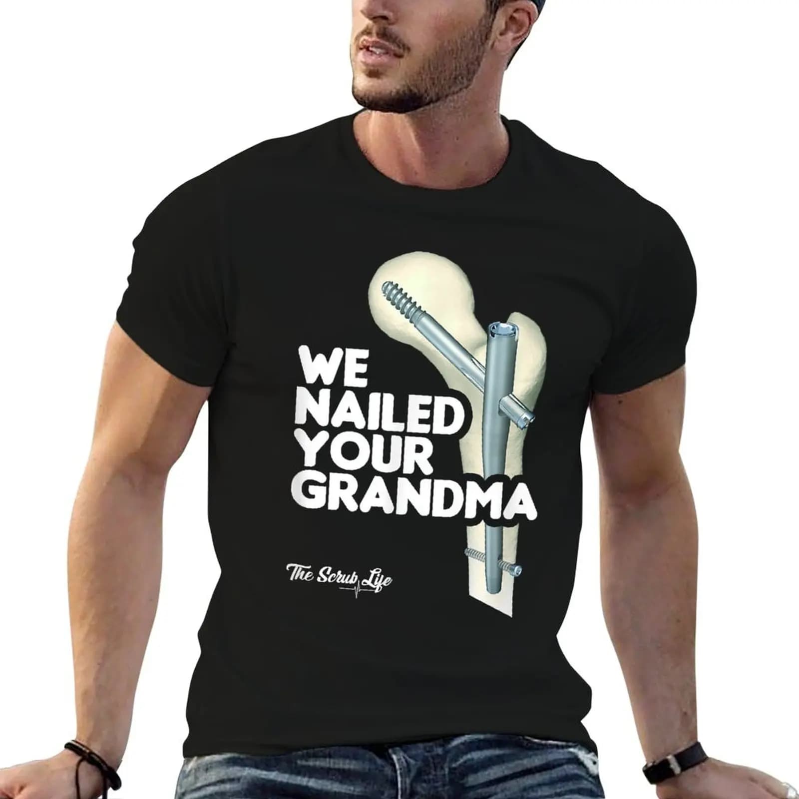 We Nailed Your Grandma, Scrub Tech - Funny Ortho Hip Surgery T-Shirt Plus Size Everyday Tee Shirt