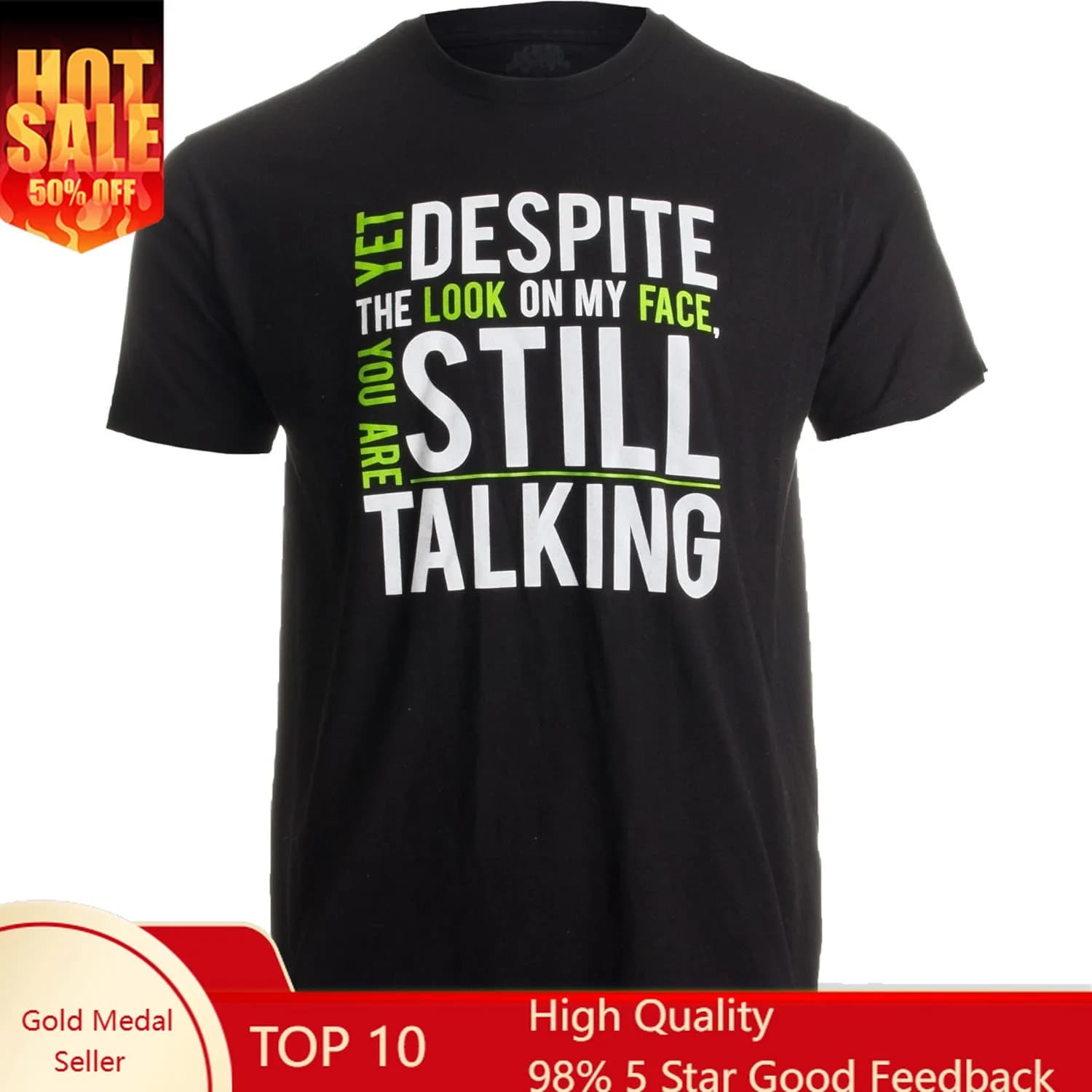 Yet Despite The Look on My Face, You're Still Talking | Sarcastic Unisex T-Shirt
