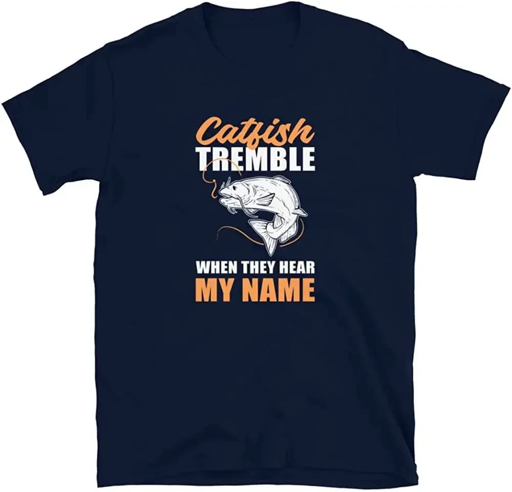 Fishman Tee Catfish Tremble When They Hear My Name Funny T-Shirt Men's 100% Cotton Casual T-shirts Loose Top Size S-3XL
