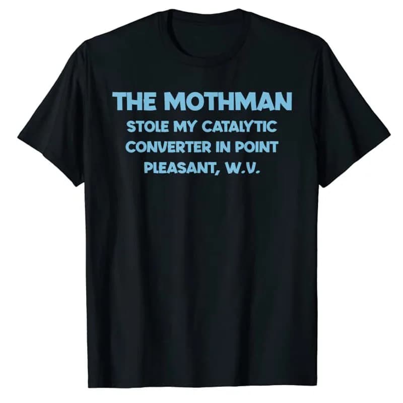 The Mothman Stole My Catalytic Converter In Point T-Shirt Novelty Graphic Tee Letters Printed Basics Outfits Streetwear Tops