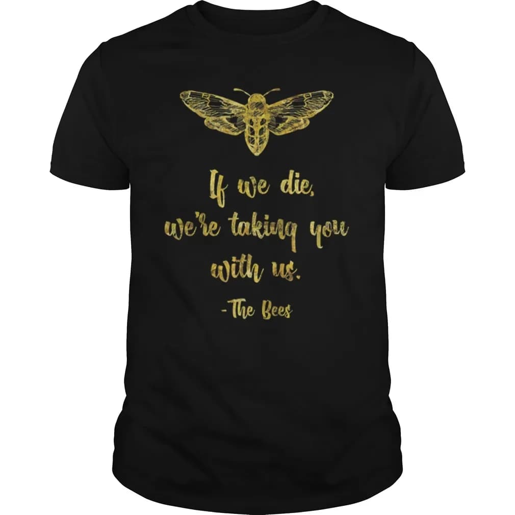 If We Die We're Taking You with Us. Personalized Beekeeper T-Shirt Summer Cotton O-Neck Short Sleeve Mens T Shirt New S-3XL