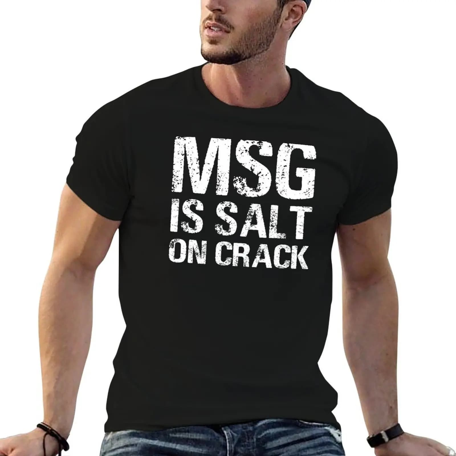 MSG Is Salt On Crack Funny Quote Gift T-Shirt football t shirt vintage clothes Short sleeve tee men