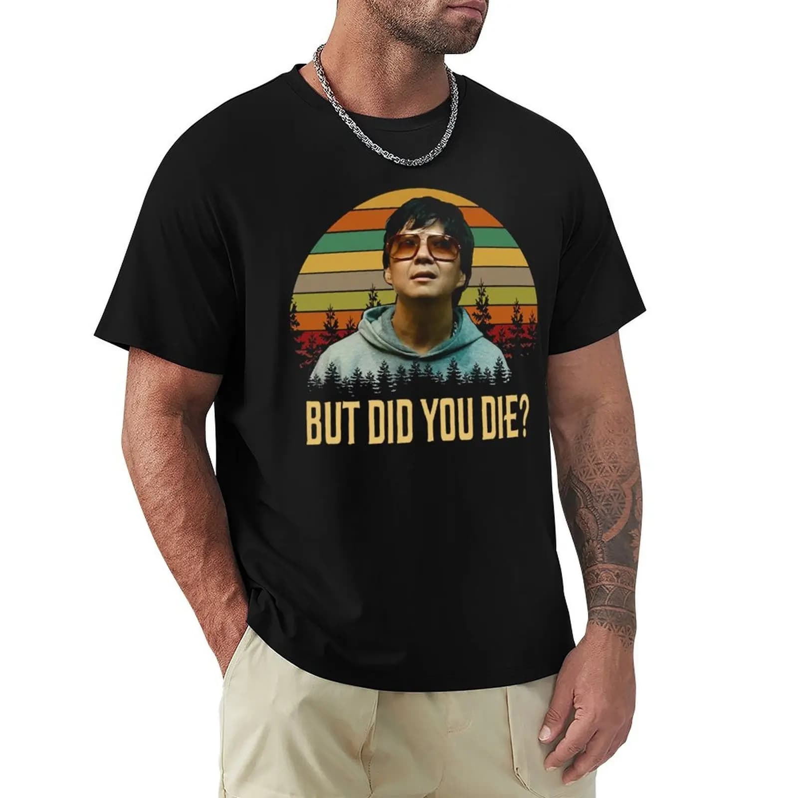But Did You Die Shirts, Mr. Chow The Hangover Shirt, Movie Poster Gifts, Custom Shirt, Vintage Retro T-Shirt sweat mens t shirt