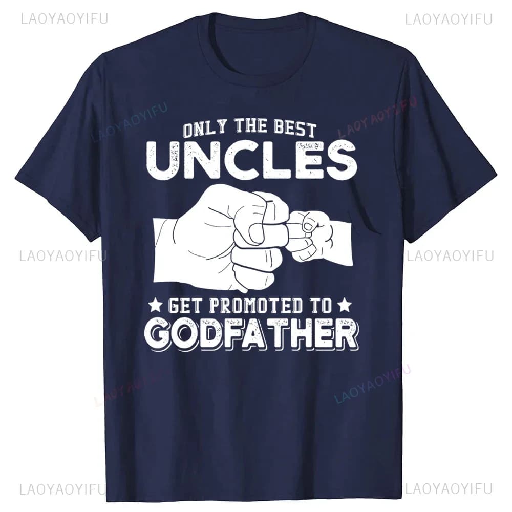 Only The Best Uncles Get Promoted To Godfather Funny Men Graphic T Shirts Streetwear High Quality Cotton Short Sleeve T-shirt