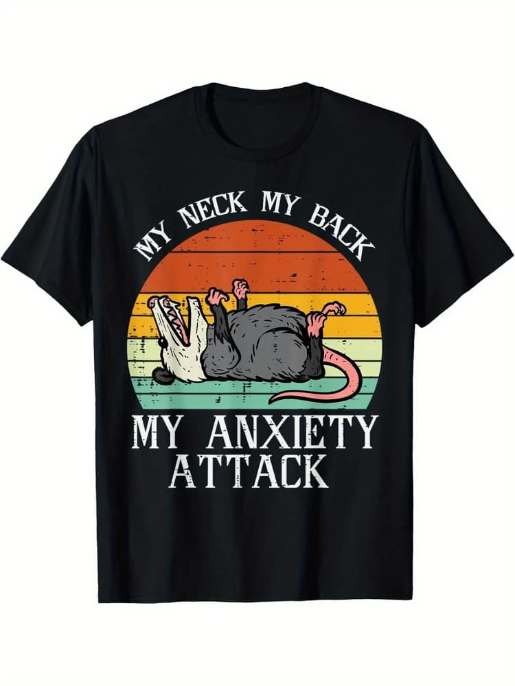 Funny Opossum Graphic-'My Neck My Back Anxiety Attack' Design-100% cotton summer O-neck short sleeve printed men's T-shirt.