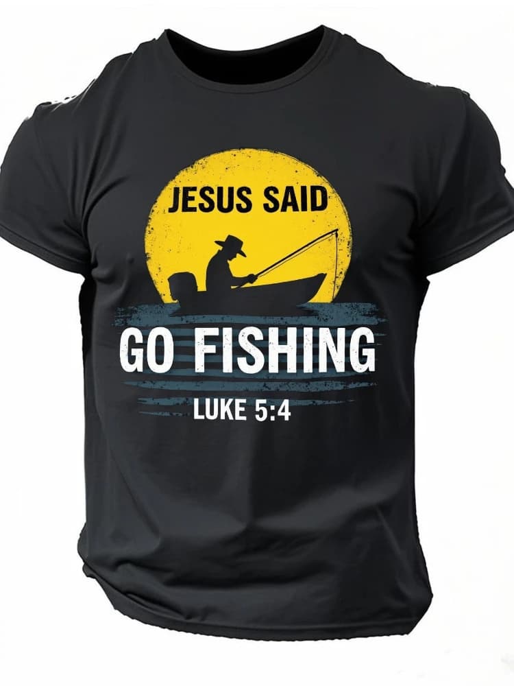 Jesus Said Go Fishing Luke 5:4 Christian Graphic design-100% cotton summer O-neck short sleeve casual printed men's T-shirt.