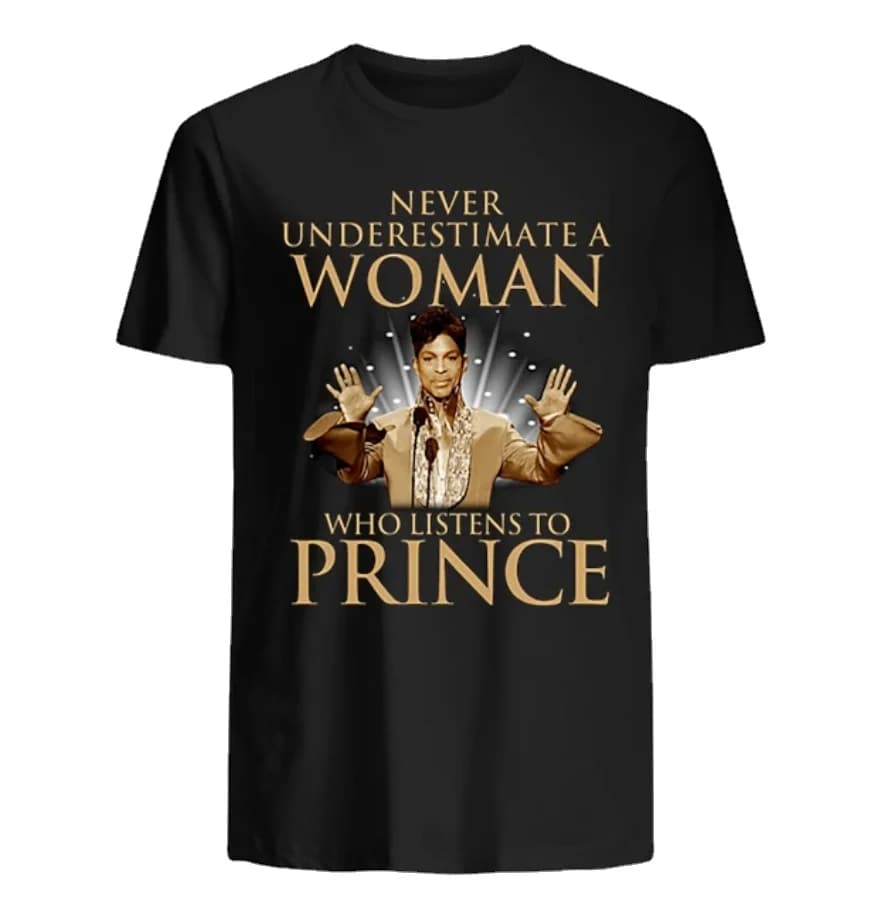 Never Underestimate A Woman Who Listens To Prince Rogers Nelson Unisex T-Shirt
