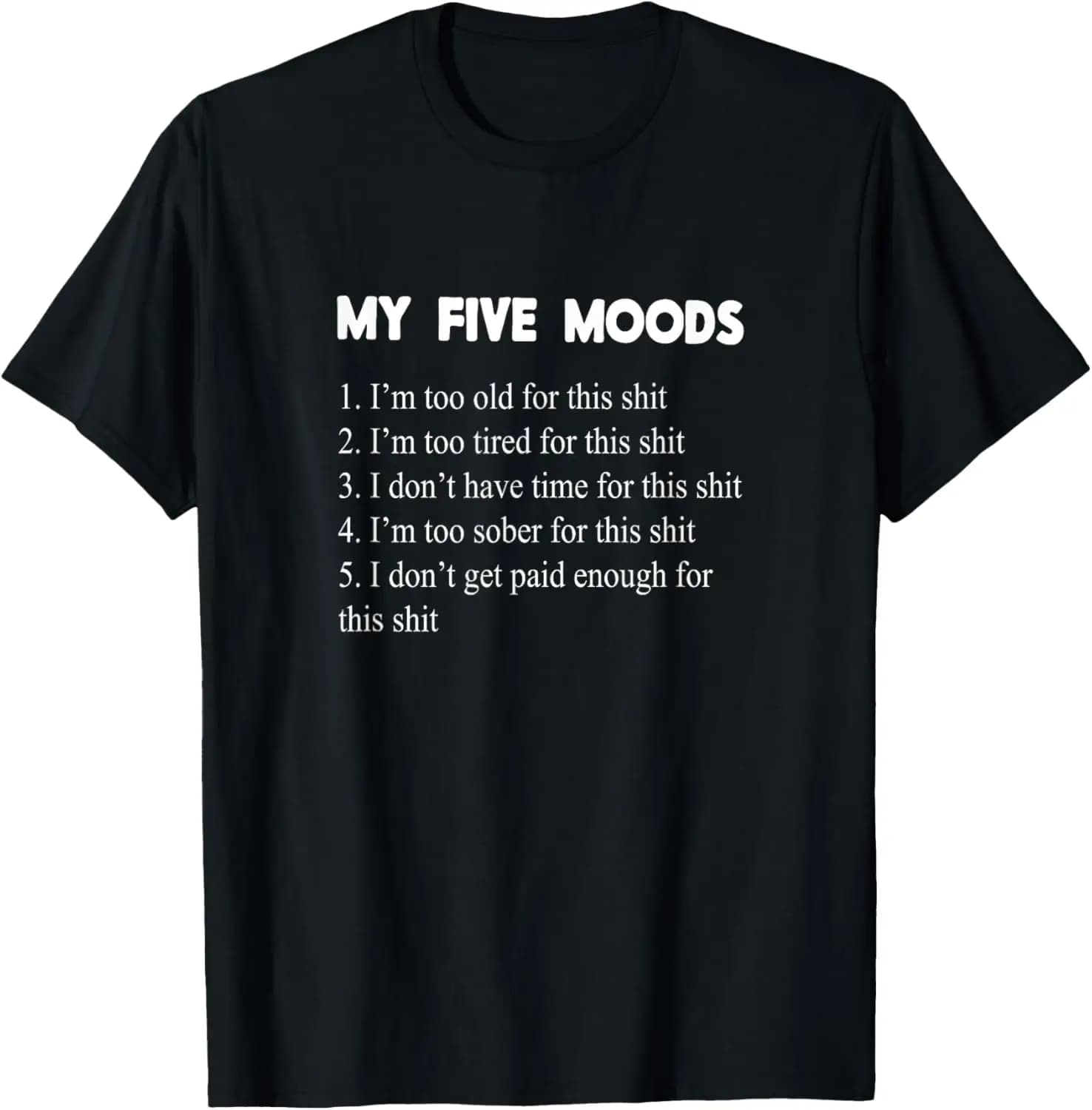 My Five Moods Funny Sarcastic Snarky Adult Humor Pun Joke Short Sleeve T-Shirt
