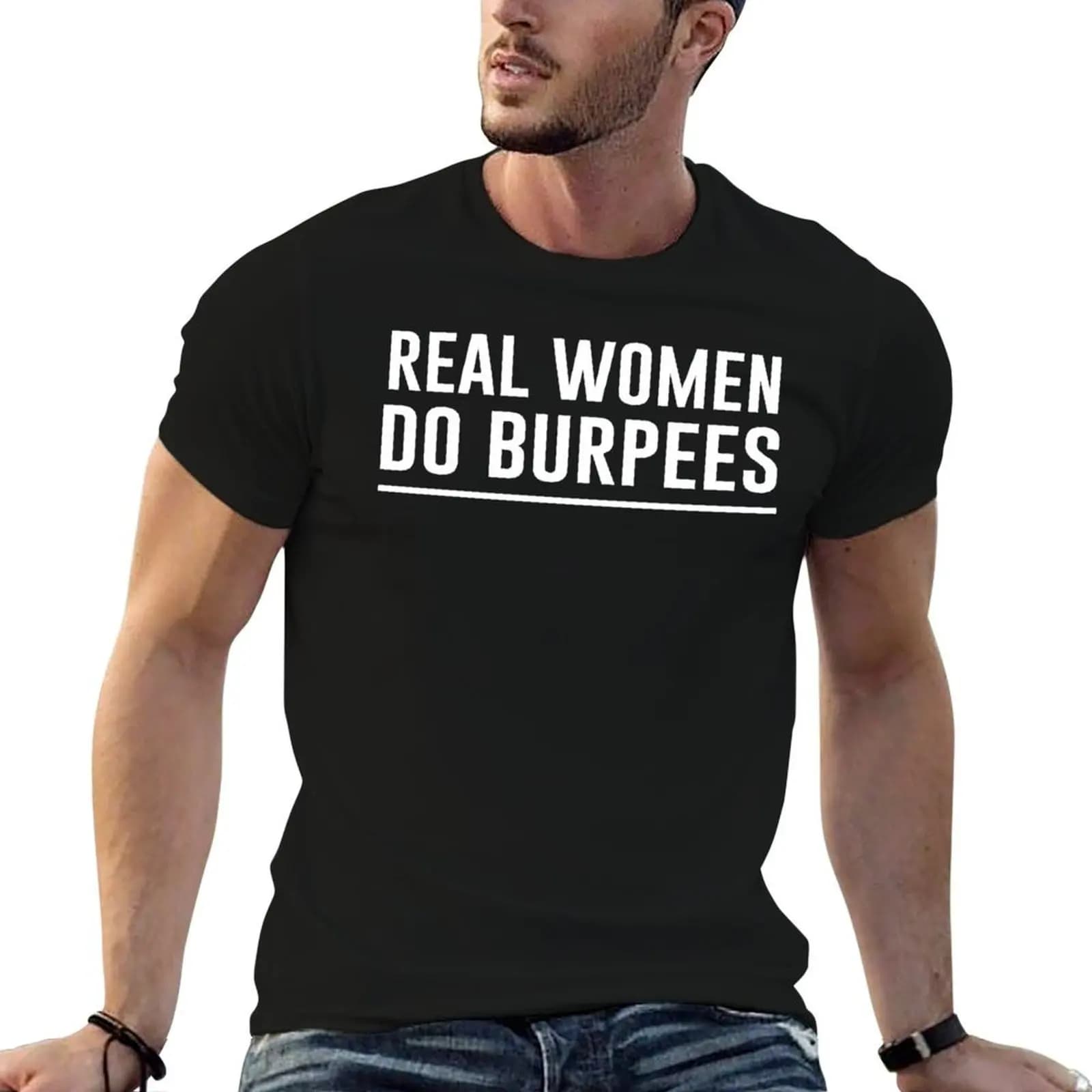 Real Women Do Burpees T-Shirt essential t shirt Clothing cotton t shirt men
