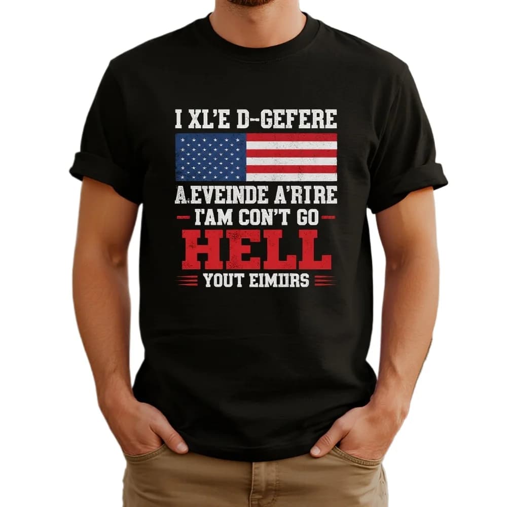 I Can't Go To Hell - Funny US Veterans Inscriptions T-Shirt 100% Cotton O-Neck Short Sleeve Casual Mens T-shirt Size S-3XL