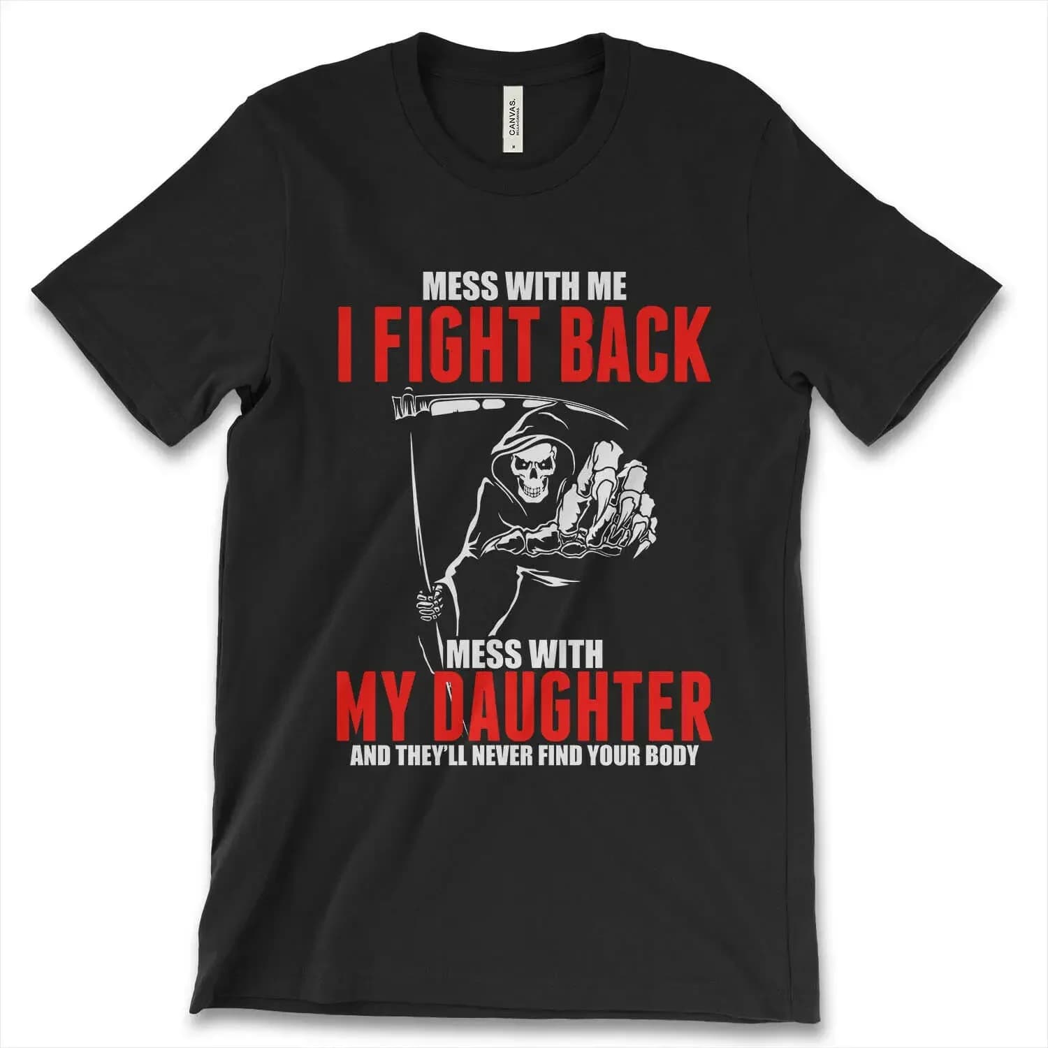 Mess With Me and Mess With My Daughter. Funny Graphic Phrase T-Shirt. Summer Cotton O-Neck Short Sleeve Mens T Shirt New S-3XL
