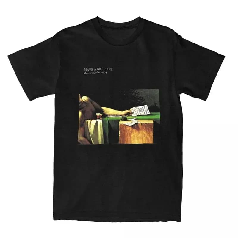 Have A Nice Life Deathconsciousness T Shirts Vintage Streetwear Cotton Short Sleeve Men Women Amusing Harajuku Daily Unisex Tops