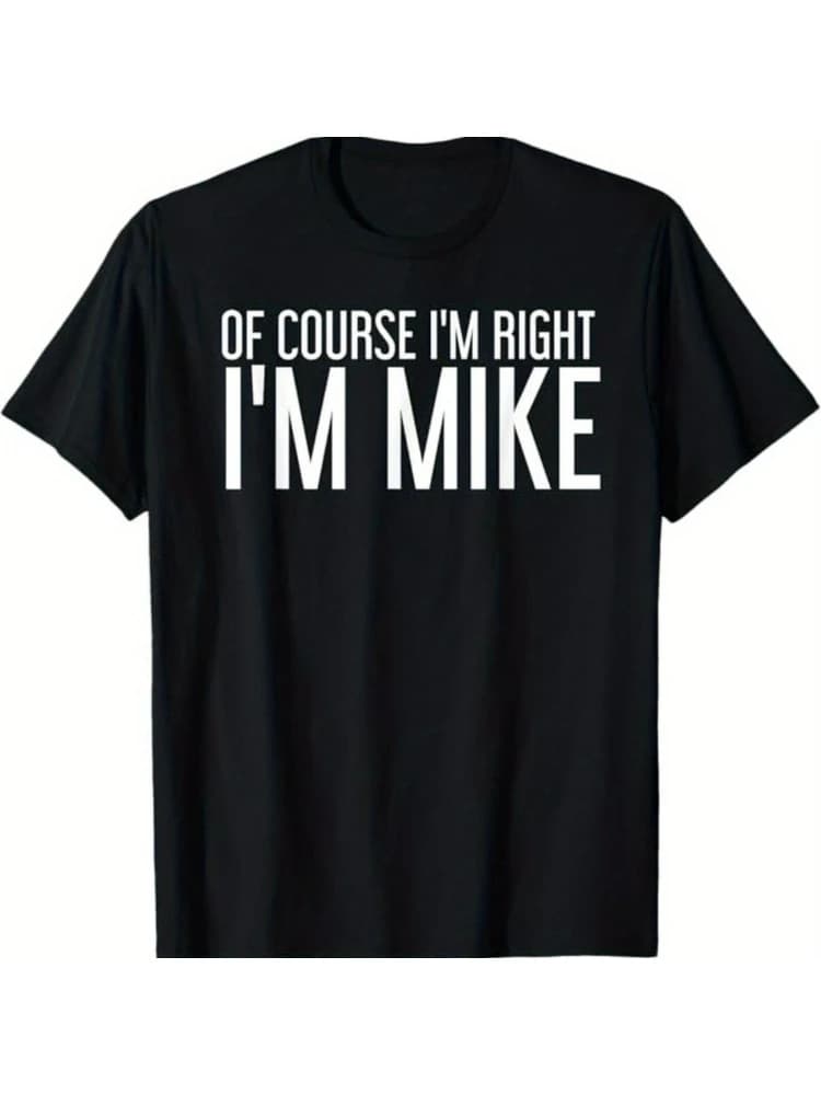 Mike'S Right" Humorous Cotton T-Shirt - Perfect Gift for Men, Dad, Friends | Casual & Outdoor Wear | Sizes S-XXXL