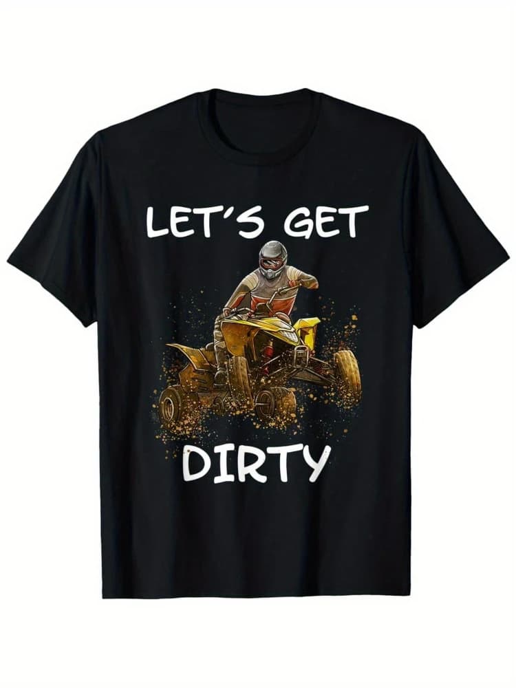 Vintage ATV Offroad Quad Biker-"Let'S Get Dirty"design-100% cotton summer O-neck short sleeve casual printed men's T-shirt.