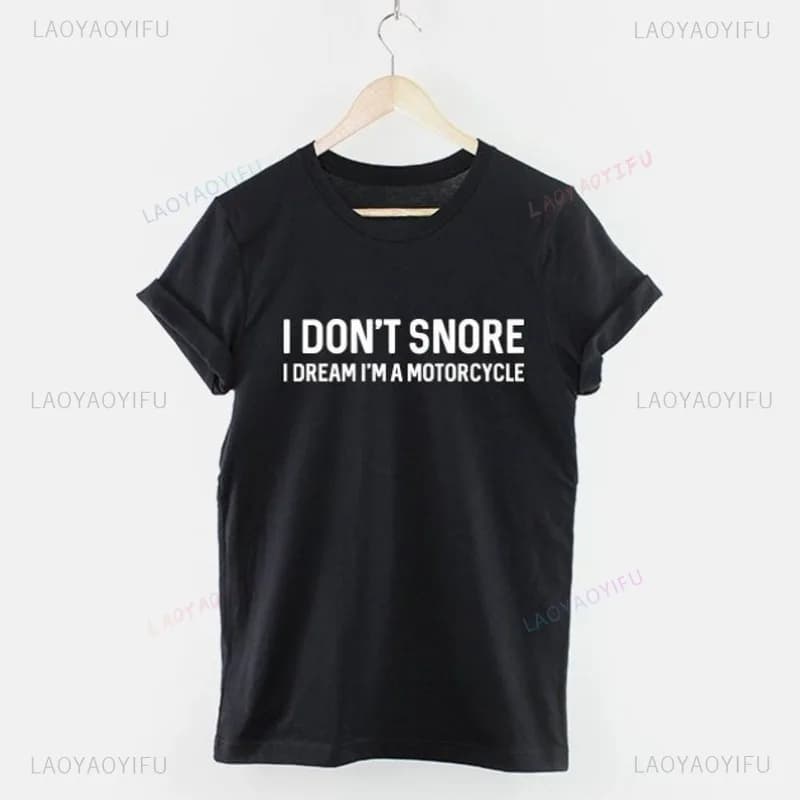 Snoring T-Shirt Snore T-Shirt Motorbike Tees I Don't Snore I Pretend I'm A Motorcycle Shirt Personalized Clothing New Arrival