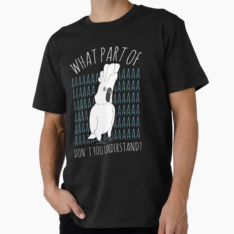 What Part of AAAAA don't you understand_ umbrella cockatoo Funny Parrot Gift T-shirt for Birds Lover Short Sleeve Graphic Tee