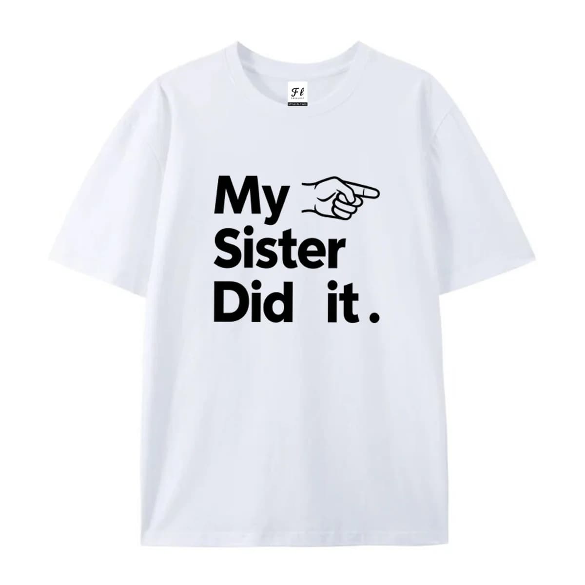 Men My Sister Did It Funny Slogan With Pointing Hand Graphic T Shirt Summer Casual Short Sleeve Cotton Tee Humor Family Print