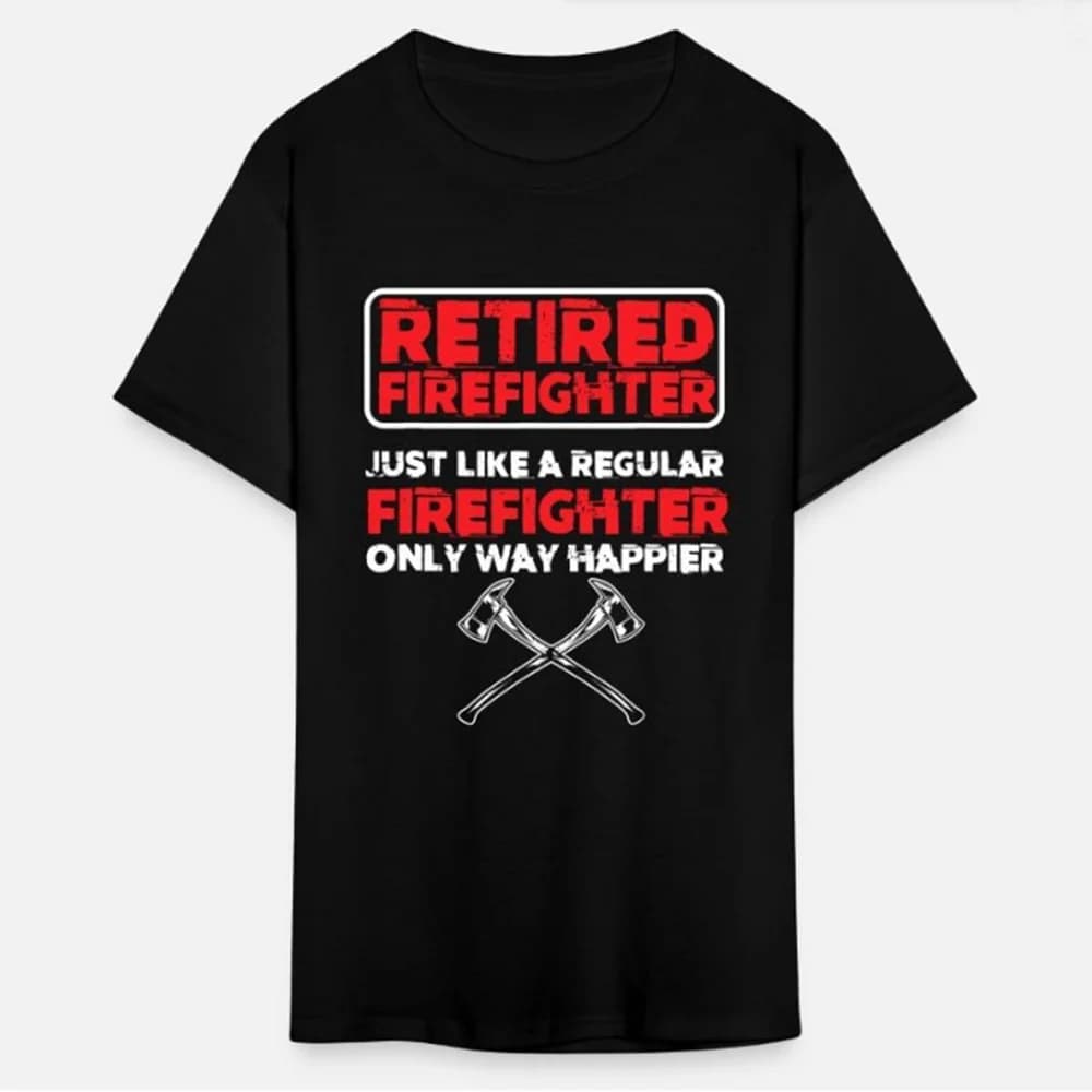Retired Firefighter Fire Department Fireman T-Shirt 100% Cotton O-Neck Short Sleeve Summer Casual Mens T-shirt Size S-3XL