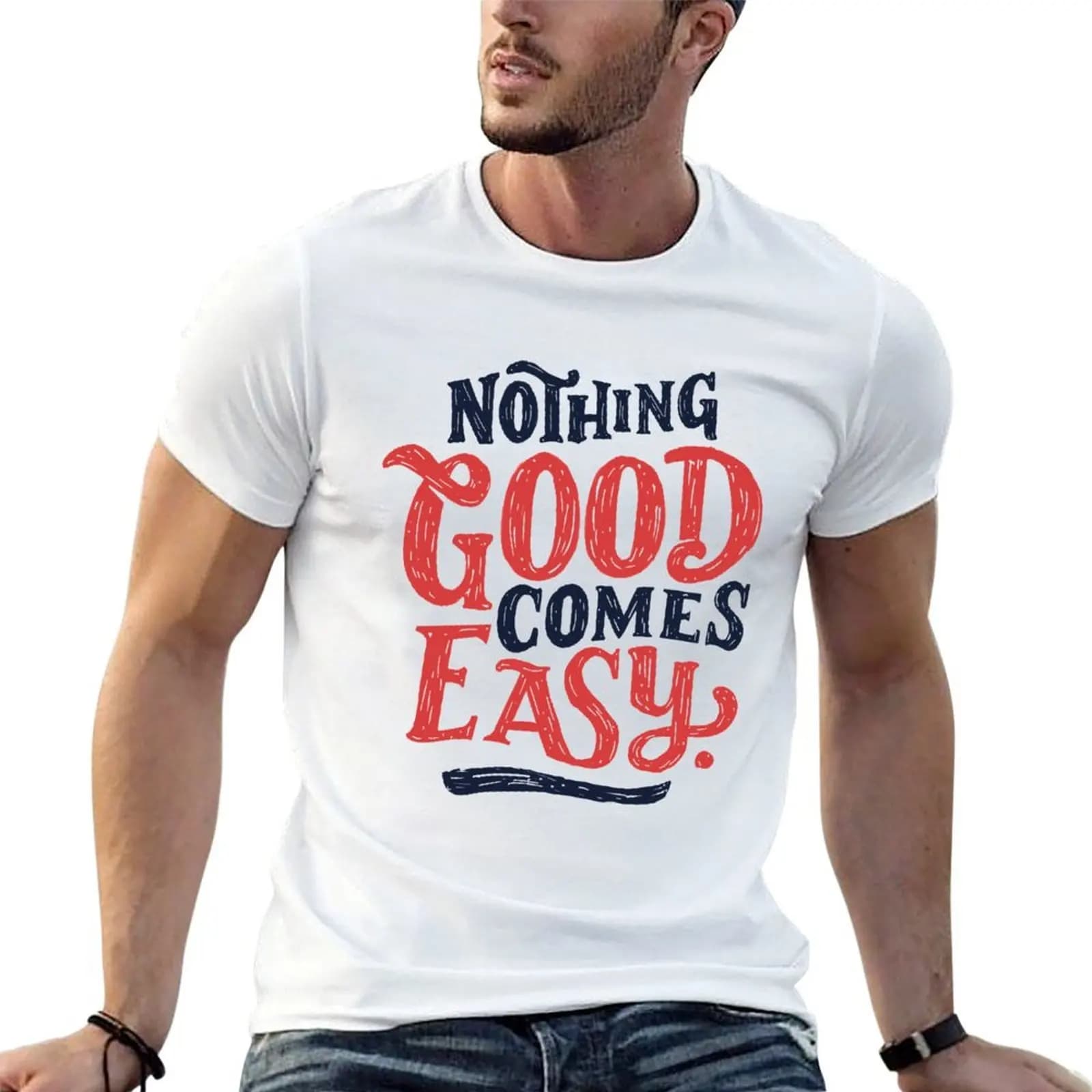 Nothing Good Comes Easy - Typography Design T-Shirt quick drying vintage clothes funny t shirts men
