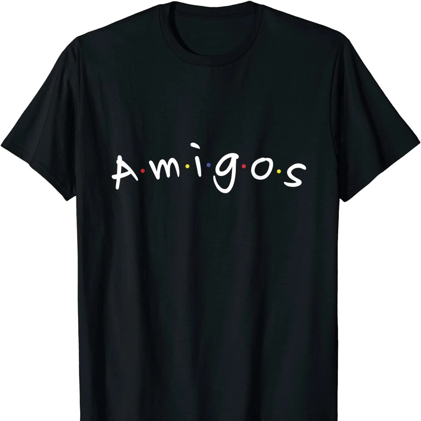 Amigos Spanish Friends 90s TV Pop Culture T Shirt New 100% Cotton Short Sleeve O-Neck T-shirt Casual Mens Top Streetwear