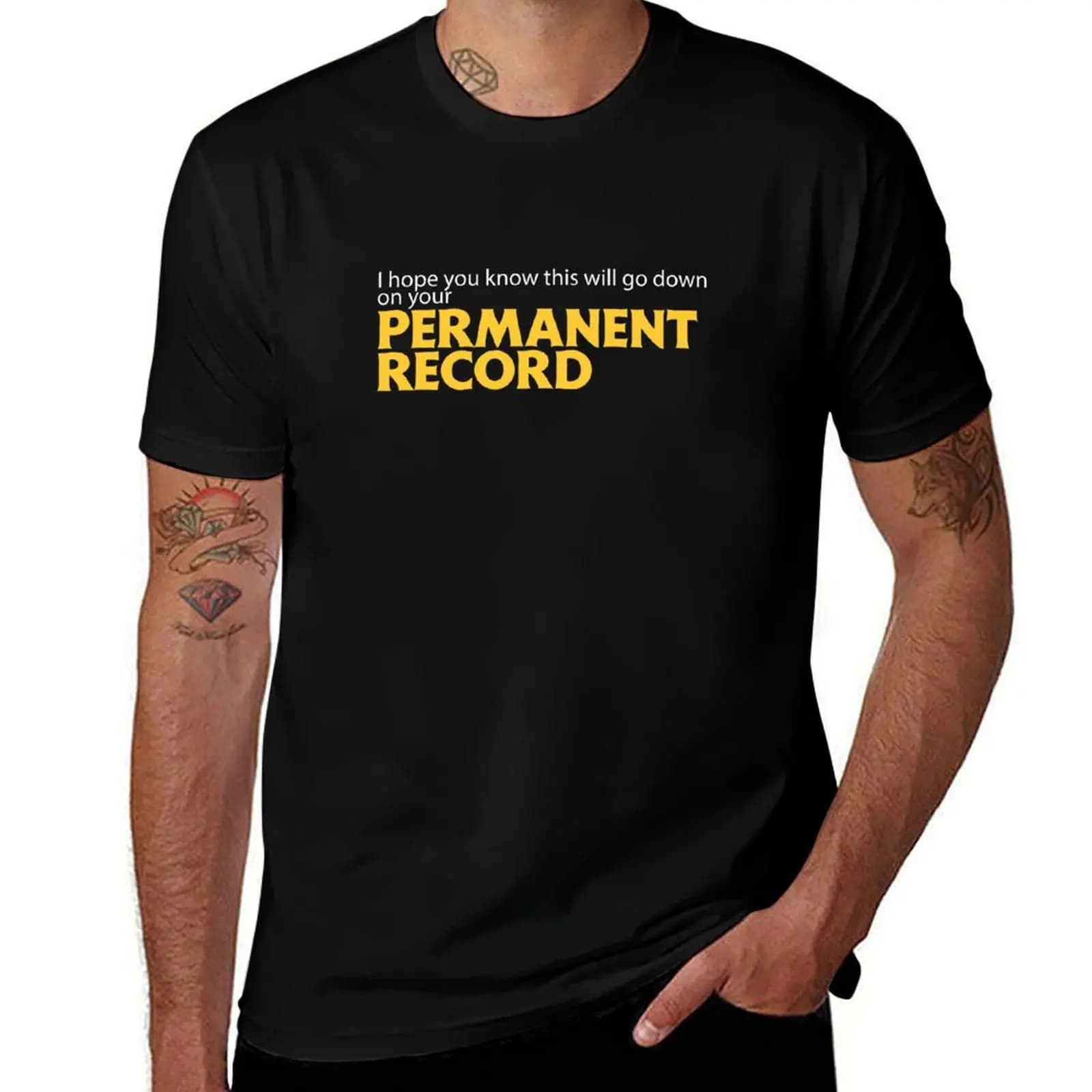 I hope you know this will go down on your Permanent Record T-Shirt Odor Resistant Short Sleeve Top T-Shirt