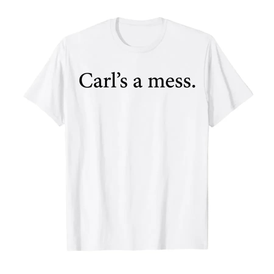 Carl's A Mess Funny House Meme Sarcastic Quote T-shirt For Men Women 100% Cotton T Shirts Short Sleeve Tops 0406-3