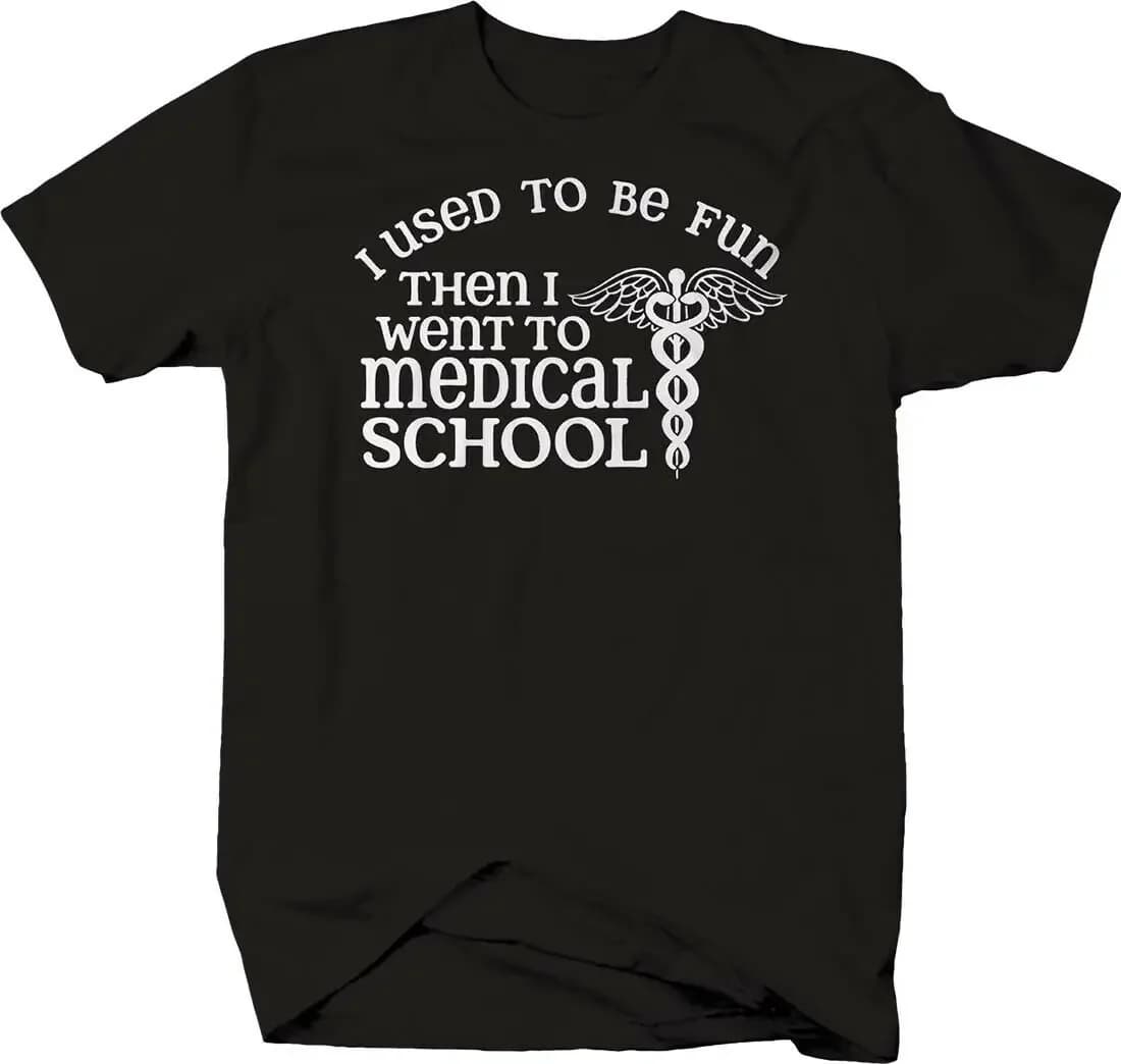 Used To Be Fun Then I Went To Medical School. Funny College Study T-Shirt. Summer Cotton Short Sleeve O-Neck Mens T Shirt S-3XL