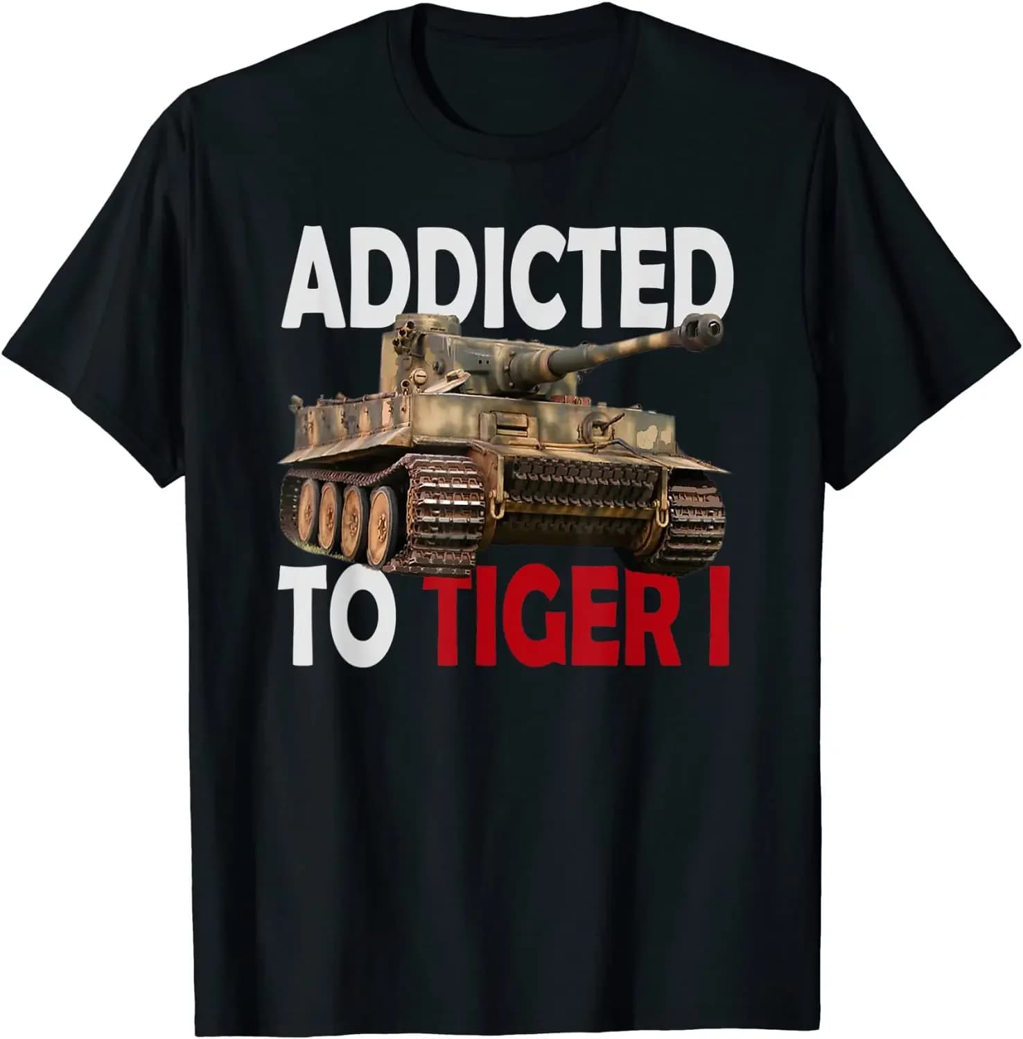 Addicted To Tiger  Panzer  Army Tank T-Shirt. Summer Cotton O-Neck Short Sleeve Mens T Shirt New S-3XL