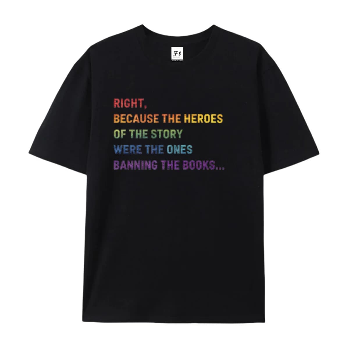 Vintage Book Lover Shirt Right Because The Heroes Of The Story Were The Ones Banning The Books Text Graphic Librarian Reader Tee
