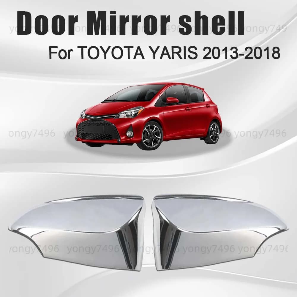 Replace Protective Cover Chrome Silver Door Mirror Shell For TOYOTA YARIS 2013 2014 2015 2016 2017 2018 Car Rearview Accessories