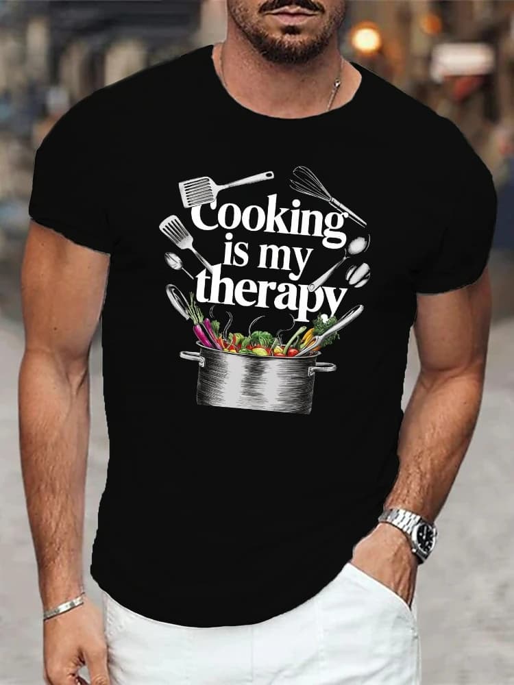"Cooking is My Therapy"Graphic design-100% cotton summer O-neck short sleeve casual printed men's T-shirt.