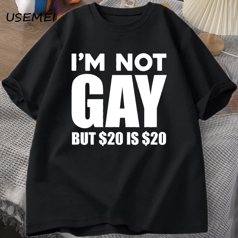 I'm Not Gay But 20 Is 20 T Shirt Funny Men Women LGBTQ Gay Pride Tshirts Cotton Shrot Sleeve Tee Shirt Oversized Male Clothes