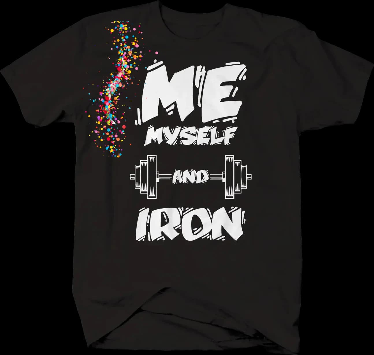 Me Myself and Iron Gym Workout Muscle Training T-Shirt 100% Cotton O-Neck Summer Short Sleeve Casual Mens T-shirt Size S-3XL