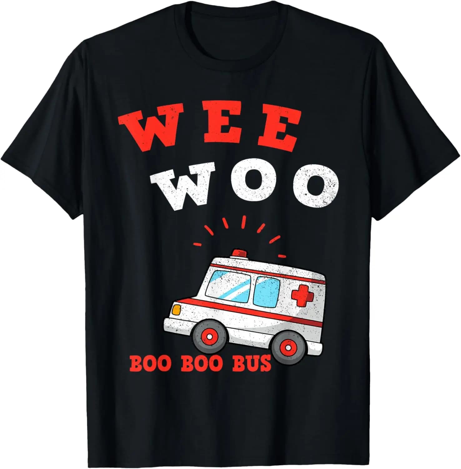 Wee Woo Boo Boo Bus Ambulance Funny EMS EMT Paramedic Gift T-Shirt 100% Cotton O-Neck Short Sleeve Summer Casual Mens T-shirt