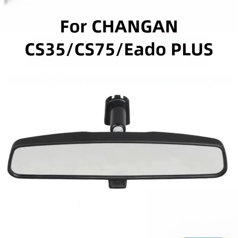 Interior Rearview Mirror For CHANGAN CS35/CS75/Eado PLUS Accessories 2019/2018 Anti-Glare Waterproof Scratch-Resistant 2012-2017