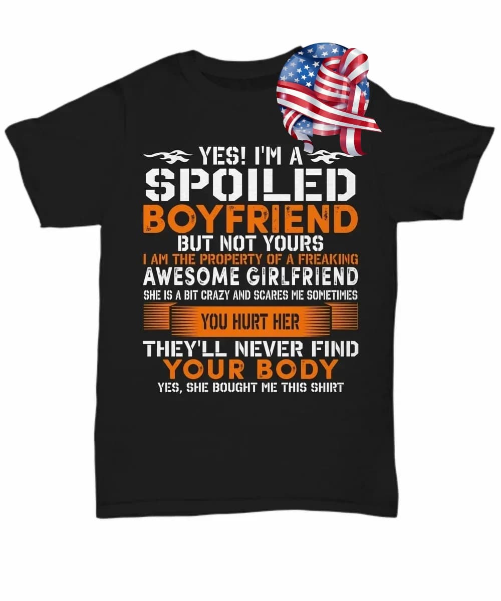I'm A Spoiled Boyfriend T-shirt From Crazy Girlfriend Unisex Tee Gift Funny Love-100% cotton O-neck printed men's T-shirt.