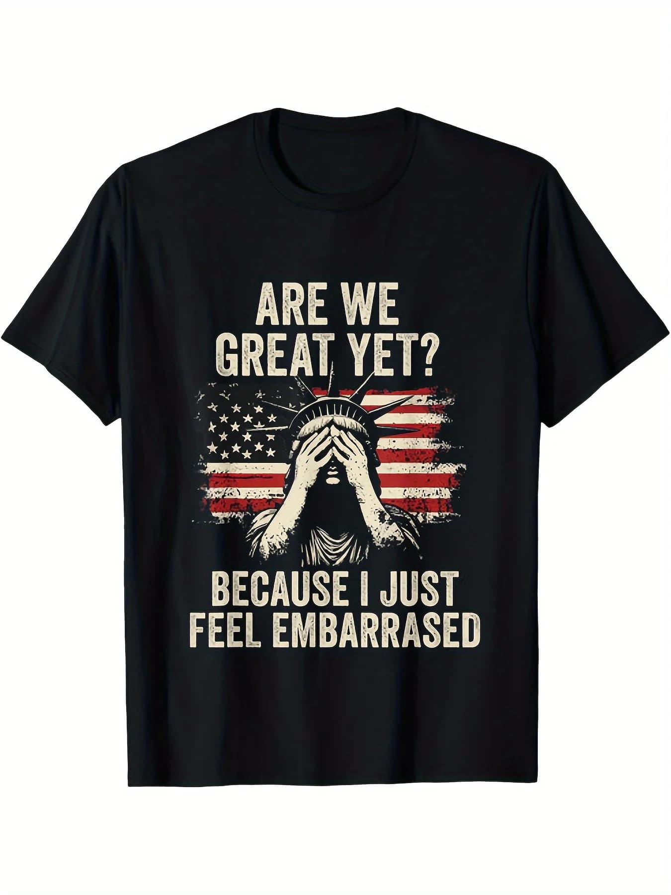 Funny 'Are We Great Yet? Cause I Just Feel Embarrassed' Graphic Unisex T-Shirt Soft CottonShort SleeveDistressed Ameri
