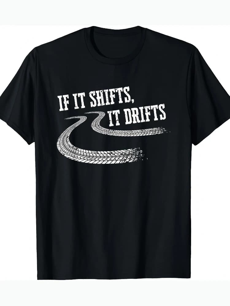 If it moves, it drifts. Interesting racing mechanic gives a 100% cotton short-sleeved printed T-shirt.