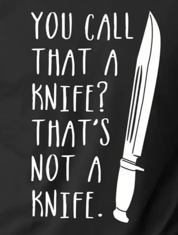 You Call That A Knife? That's Not A Knife. Funny TV T-Shirt 100% Cotton O-Neck Short Sleeve Casual Mens T-shirt Streetwear