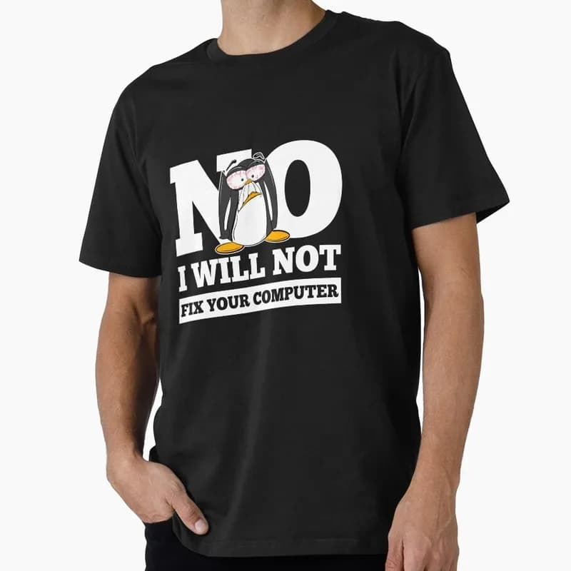 No I Will Not Fix Your Computer for Programmers and IT Nerds Linux Operating System Graphic T‑Shirt Geek IT Developer Fan Gift