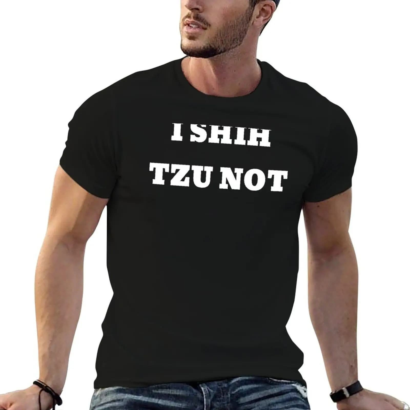 I Shih Tzu Not,funny dog quotes, shih tzu lovers T-Shirt new gifts and t-shirts anime stuff oversized t shirts for men