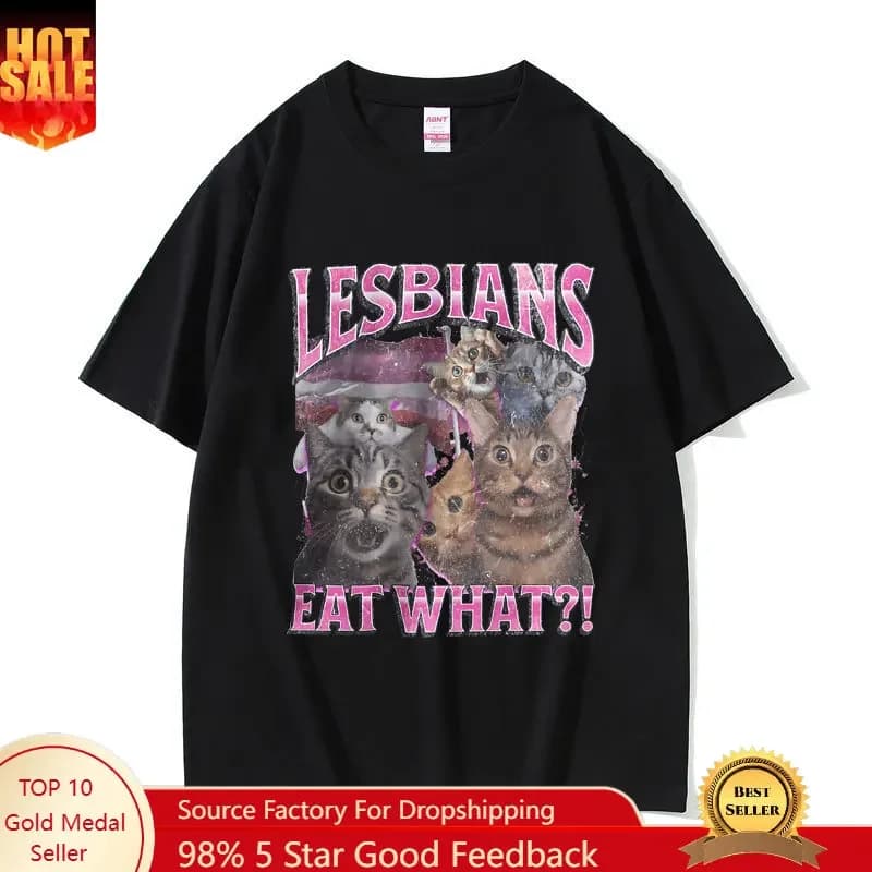 Lesbians Eat What Graphic T-shirt Men Women Fashion Oversized Streetwear Unisex Casual Soft Cotton Short Sleeve Male Loose Tees