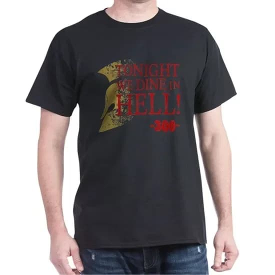 Tonight We Dine in Hell 300 Spartan Warrior T-Shirt 100% Cotton O-Neck Summer Short Sleeve Casual Mens T-shirt Size S-3XL