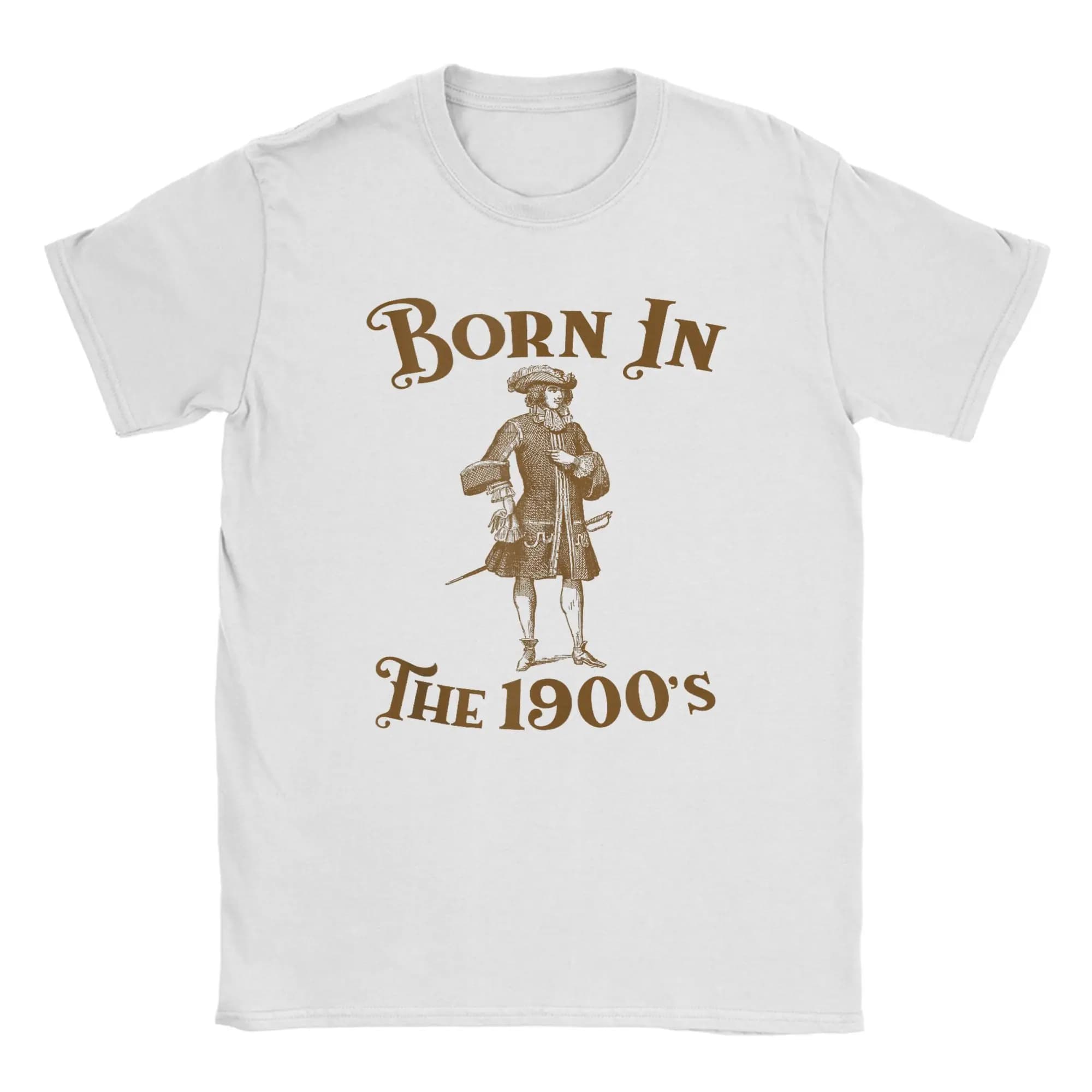 Born in The 1900's Funny Sarcastic Old Birthday T-Shirt Summer Novelty T Shirts Couple 100 Cotton Comfortable Plus Size 5XL Tees