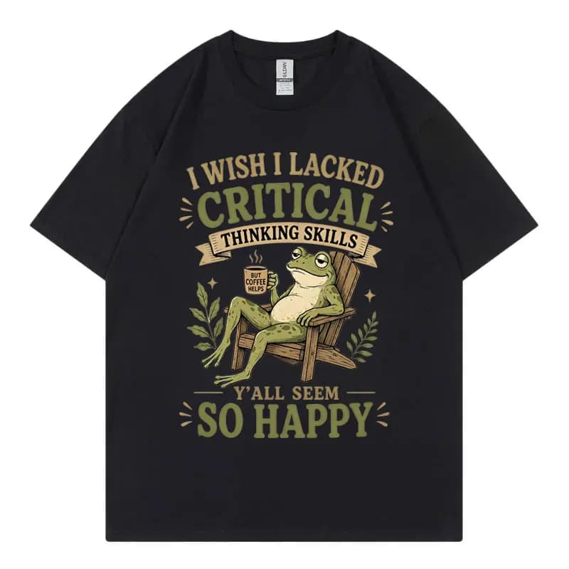 I Wish I Lacked Critical Thinking Skills Y'all Seem So Happy Funny Frog Meme T-shirt Fashion Retro T Shirt Unisex Loose T-shirts