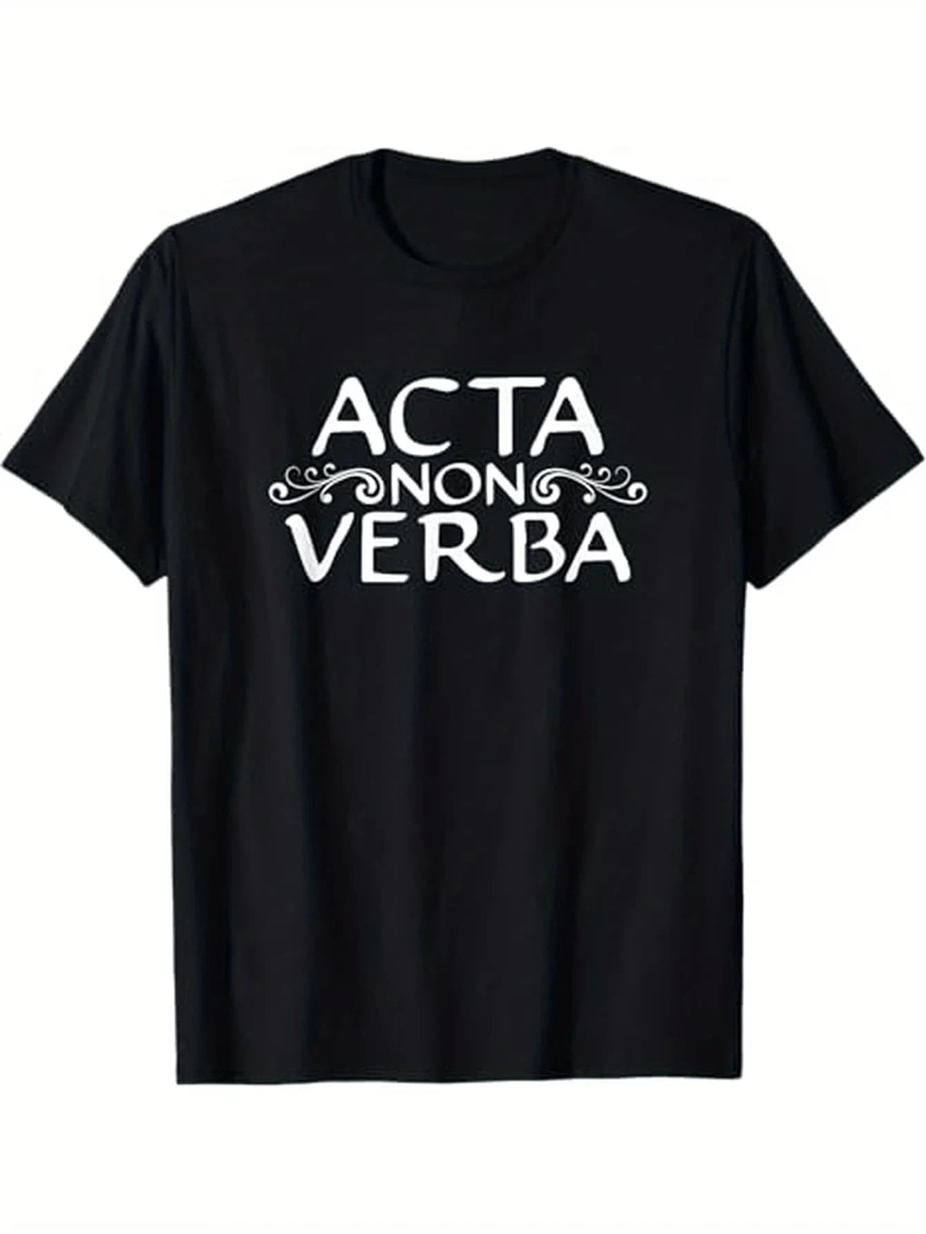 Acta Non Verba - Deeds Not Words Roman Quote Latin Saying T-Shirt 100% Cotton O-Neck Short Sleeve Summer Casual Mens T-shirt