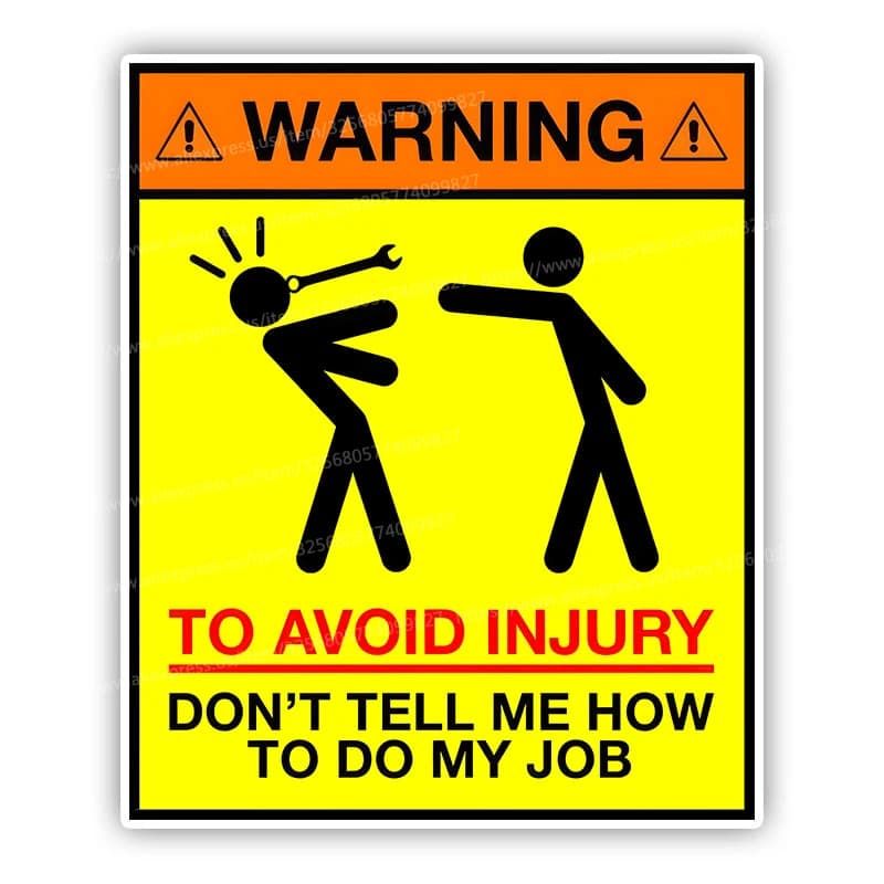 "Warning To Avoid In Injury - Don't Tell Me How To Do My Job" Sticker Vinyl Decal Waterproof  Wall Sticker Decoration M1086