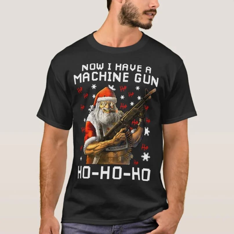 Santa Now I Have A Machine Gun Ho-Ho-Ho Xmas Gift T-Shirt 100% Cotton O-Neck Summer Short Sleeve Casual Mens T-shirt Size S-3XL