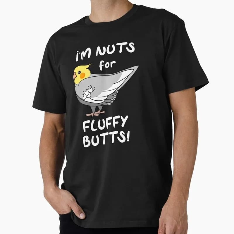 I'm Nuts for Fluffy Butts Cockatiel Funny Parrot Gift T-shirt for Birds Lover Short Sleeve Graphic Clothes All Size Tops Unisex